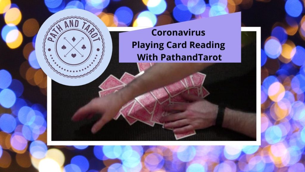 Coronvavirus Playing Card Reading With PathandTarot